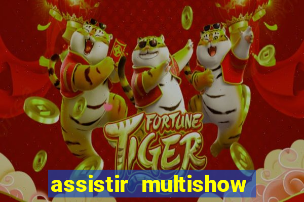 assistir multishow ao vivo de graca